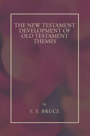 New Testament Development of Old Testament Themes (Paperback)