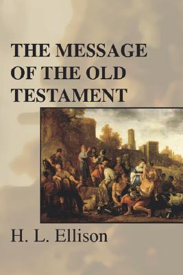 The Message of the Old Testament By Ellison H L (Paperback)