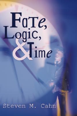 Fate Logic and Time By Cahn Steven M Cahn (Paperback) 9781592446421