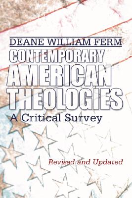 Contemporary American Theologies A Critical Survey By Deane W Ferm