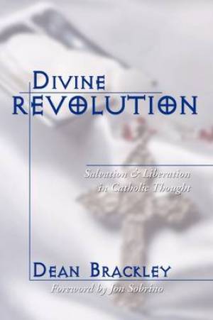 Divine Revolution Salvation and Liberation in Catholic Thought