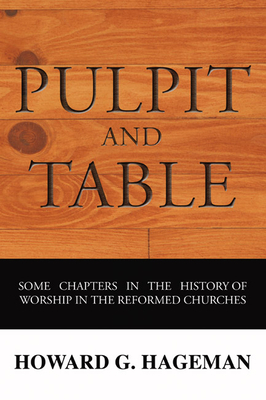 Pulpit and Table By Howard G Hageman (Paperback) 9781592447558