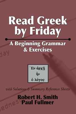 Read Greek by Friday A Beginning Grammar and Exercises (Paperback)