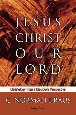 Jesus Christ Our Lord By Kraus C Norman Kraus (Paperback)