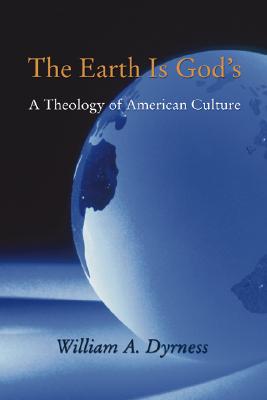 The Earth Is God's By Dyrness William A Dyrness (Paperback)