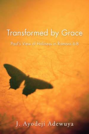 Transformed by Grace By J Ayodeji Adewuya (Paperback) 9781592448005