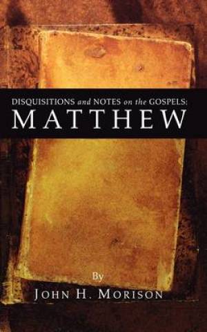 Disquisitions and Notes on the Gospels Matthew