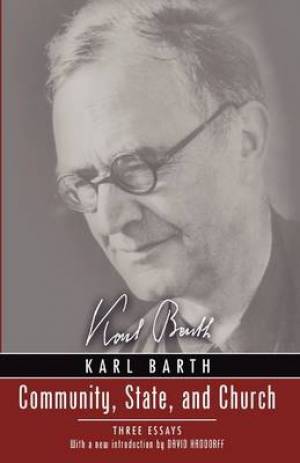 Community State and Church Three Essays by Karl Barth with a New In