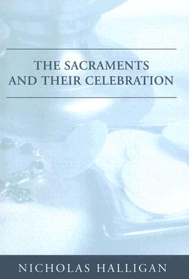 The Sacraments and Their Celebration By Halligan Nicholas (Paperback)