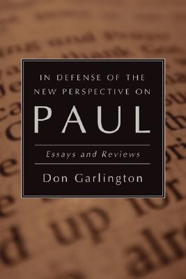 In Defense of the New Perspective on Paul By Garlington Don Garlington