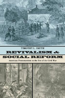 Revivalism and Social Reform By Smith Timothy L Smith (Paperback)