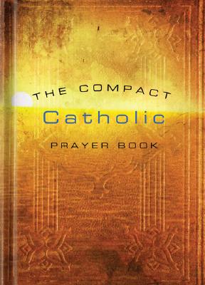 The Compact Catholic Prayer Book By Word Among Us Press (Paperback)