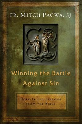 Winning the Battle Against Sin Hope-Filled Lessons from the Bible