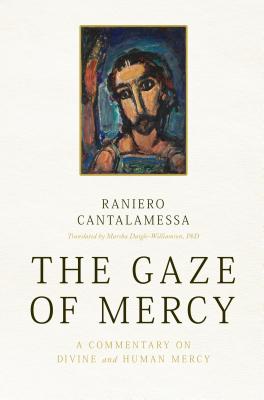 Gaze of Mercy A Commentary on Divine and Human Mercy (Paperback)