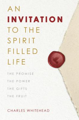 Invitation to the Spirit-Filled Life The Promise the Power the Gift