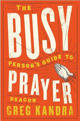 Busy Person's Guide to Prayer By Kandra Deacon Greg (Paperback)