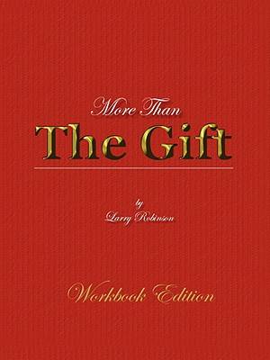 More Than the Gift By Larry J Robinson (Paperback) 9781593305468