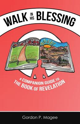 Walk in His Blessing A Companion Guide to the Book of Revelation