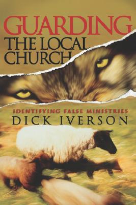 Guarding the Local Church Identifying False Ministries (Paperback)