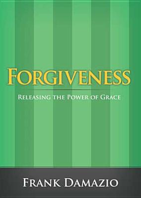 Forgiveness Releasing the Power of Grace By Damazio Frank (Paperback)