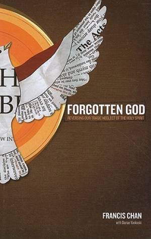 Forgotten God Reversing Our Tragic Neglect Of The Holy Spirit