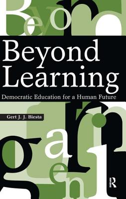 Beyond Learning Democratic Education for a Human Future (Hardback)