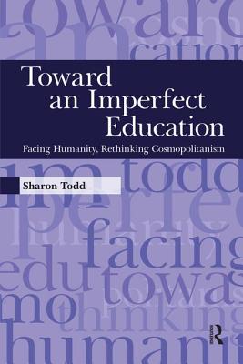 Toward an Imperfect Education Facing Humanity Rethinking Cosmopolita