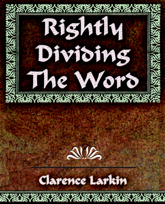 Rightly Dividing The Word By Clarence Larkin (Paperback) 9781594623349