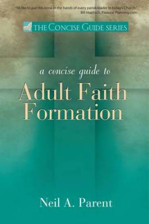 A Concise Guide To Adult Faith Formation By N Parent (Paperback)