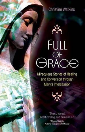 Full of Grace By Christine Watkins (Paperback) 9781594712265