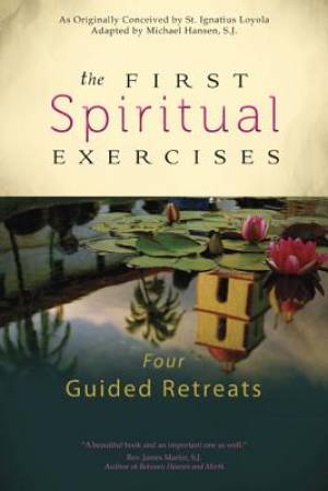 The First Spiritual Exercises By Michael Hansen (Paperback)