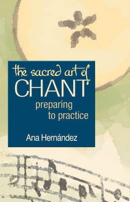 The Sacred Art of Chant By Ana Hernandez (Paperback) 9781594730368