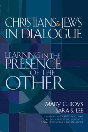 Christians & Jews in Dialogue By Mary C Boys Sara S Lee (Hardback)