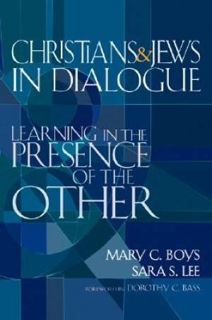 Christians And Jews In Dialogue By Mary C Boys Sara S Lee (Paperback)