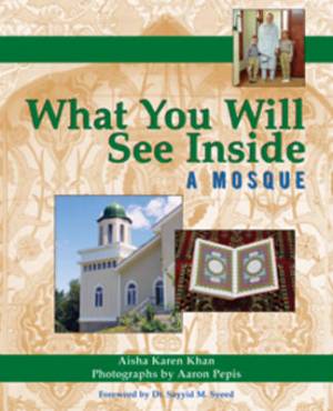 What You Will See Inside a Mosque By Aisha Karen Khan (Paperback)