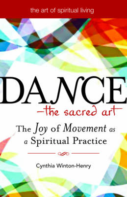 Dance-The Sacred Art The Joy of Movement as a Spiritual Practice