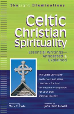 Celtic Christian Spirituality Essential Writings Annotated & Explaine