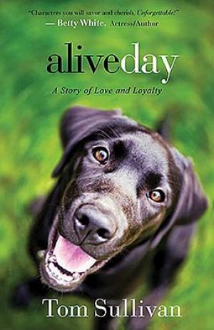 Alive Day By Tom Sullivan (Paperback) 9781595544575