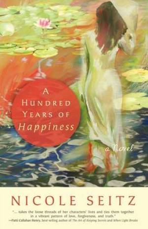 A Hundred Years of Happiness By Nicole Seitz (Paperback) 9781595545022