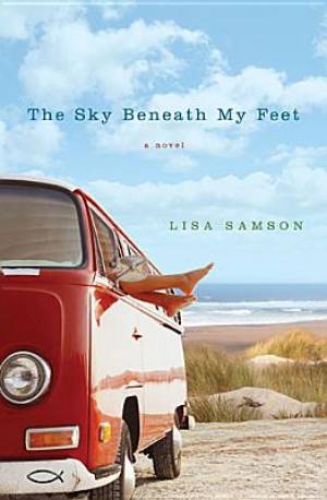 The Sky Beneath My Feet By Lisa Samson (Paperback) 9781595545459