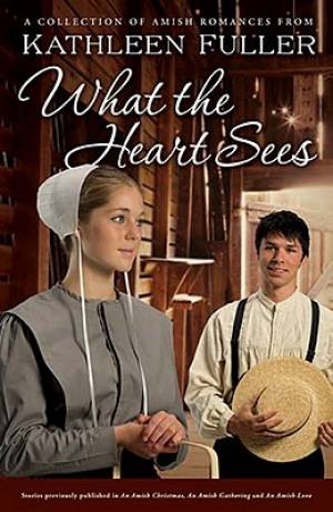 What The Heart Sees By Kathleen Fuller (Paperback) 9781595549198