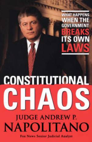 Constitutional Chaos By Andrew P Napolitano (Paperback) 9781595550408