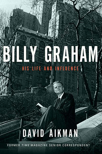 Billy Graham His Life And Influence By David Aikman (Hardback)