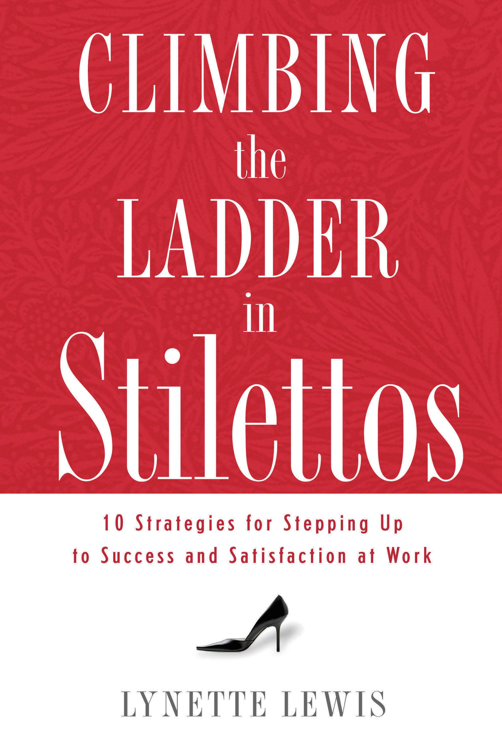 Climbing the Ladder in Stilettos By Lynette Lewis (Paperback)