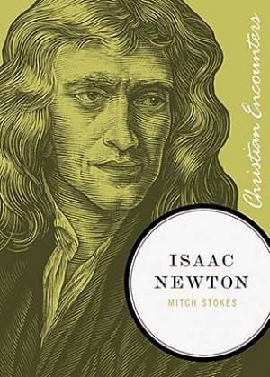 Isaac Newton By Mitch Stokes (Paperback) 9781595553034