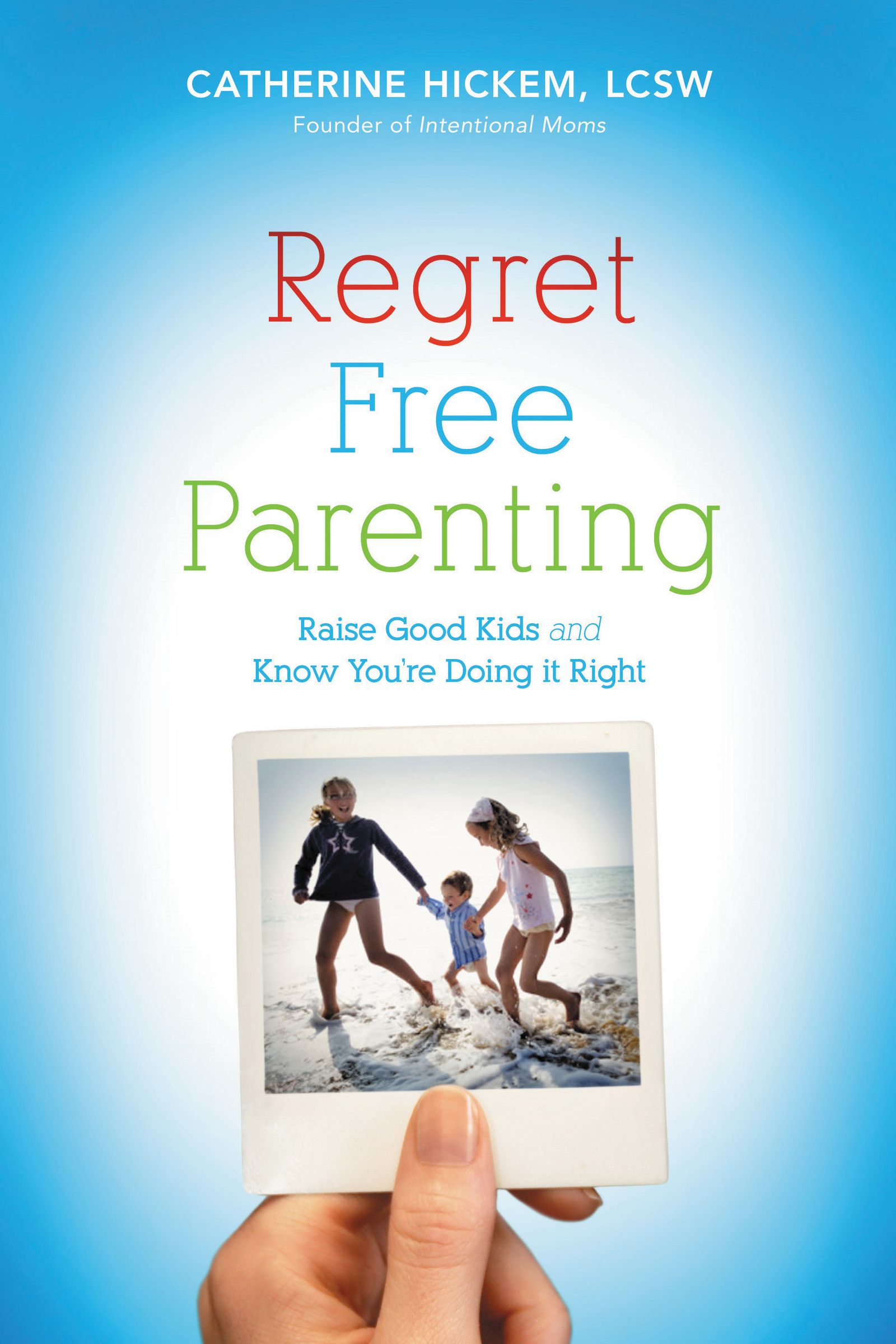 Regret Free Parenting By Catherine Hickem (Paperback) 9781595553232