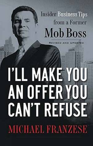 I'll Make You An Offer You Can't Refuse By Michael Franzese