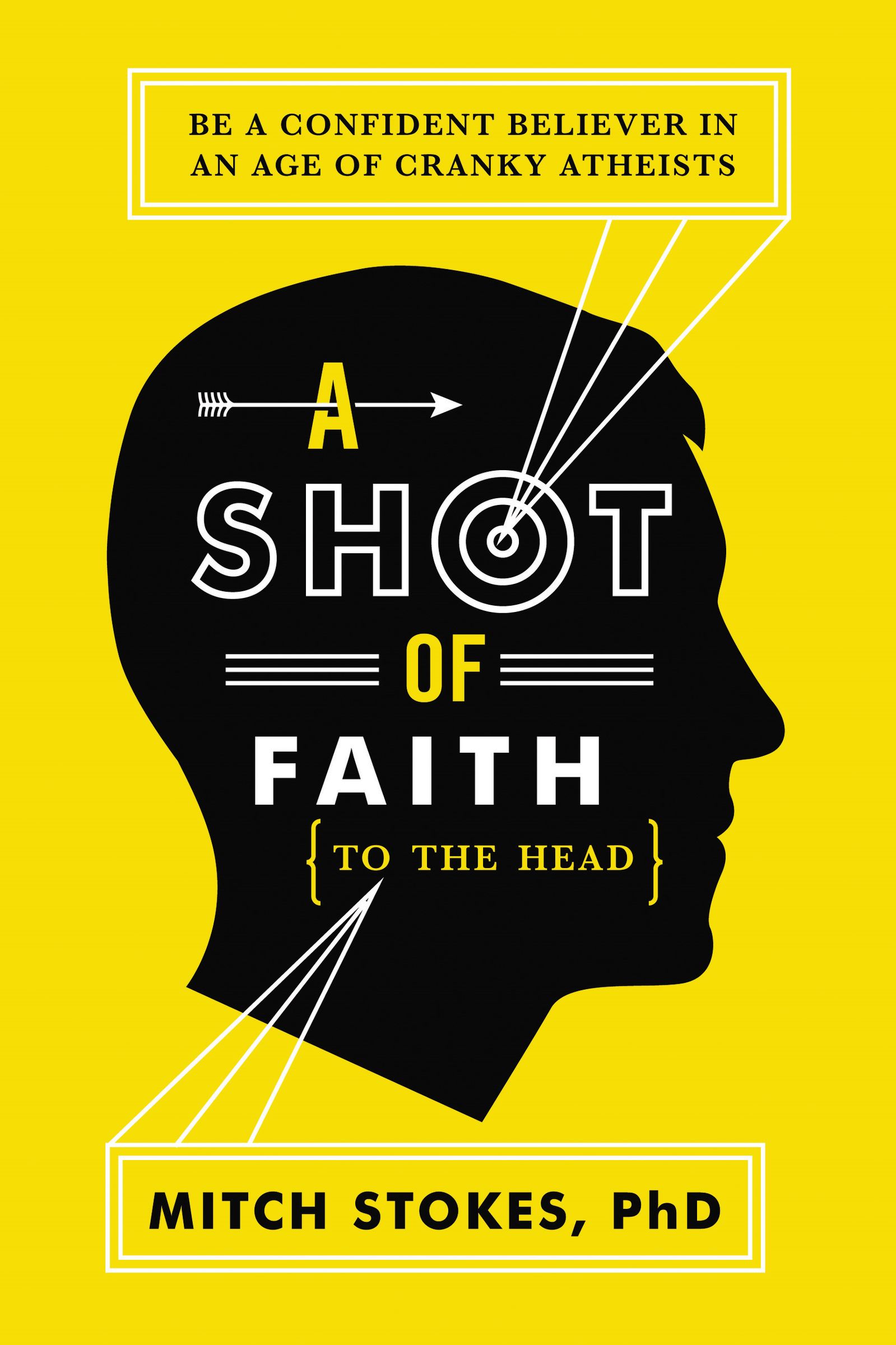 A Shot Of Faith To The Head By Mitch Stokes (Paperback) 9781595554345