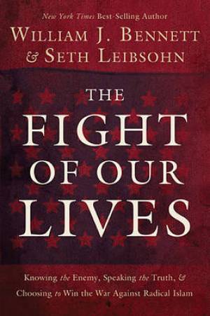 The Fight of Our Lives By William J Bennett (Paperback) 9781595555472