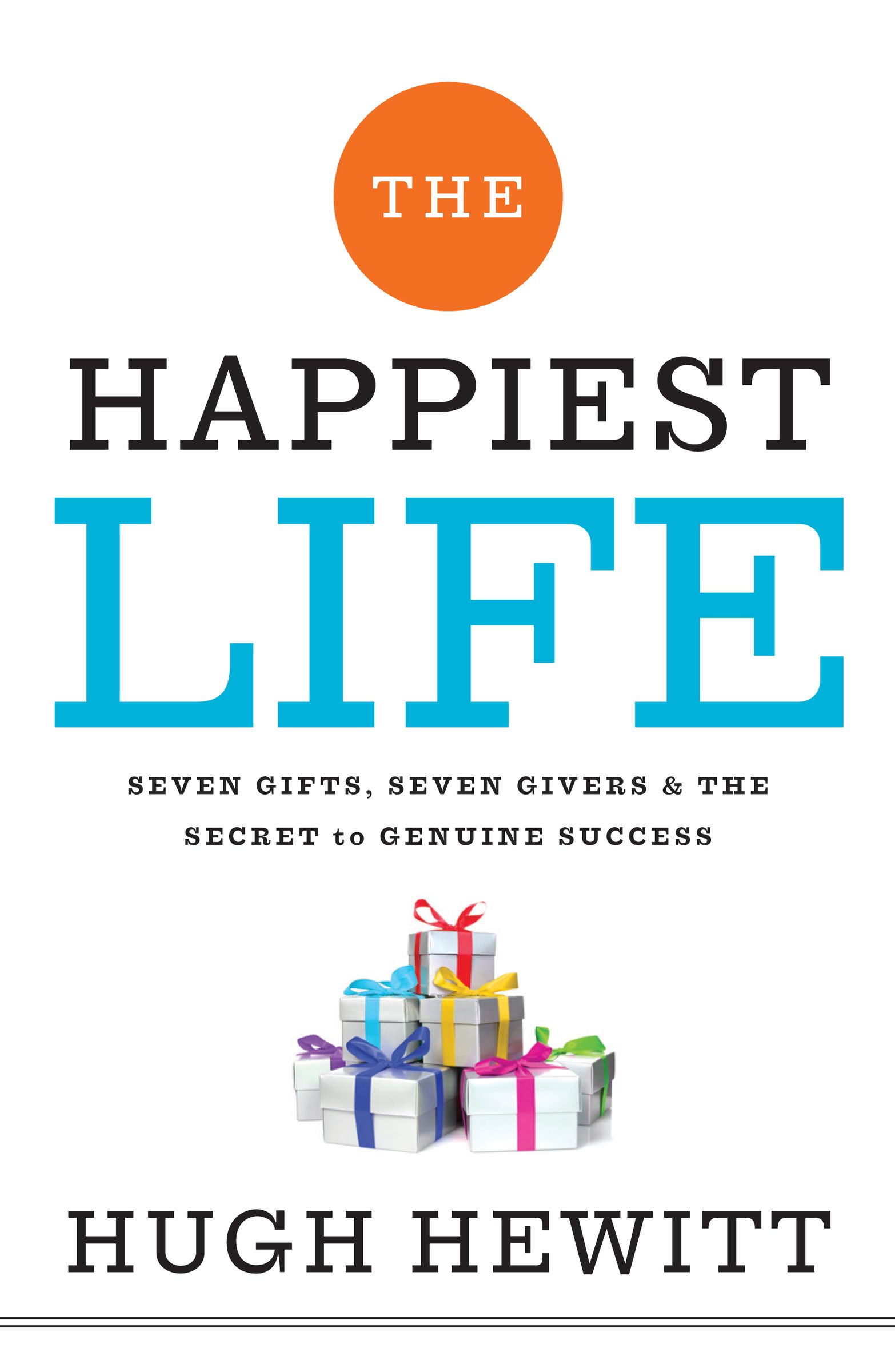 The Happiest Life By Hugh Hewitt (Hardback) 9781595555786